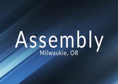 Assembly – Milwaukie OR