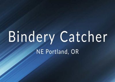 Bindery Catcher – Portland OR