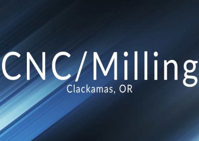 CNC/Milling – Clackamas OR
