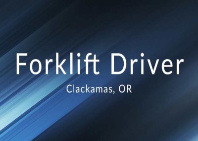Forklift Driver – Clackamas OR