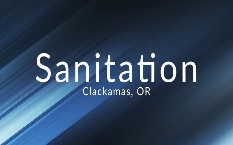 Sanitation – Clackamas OR